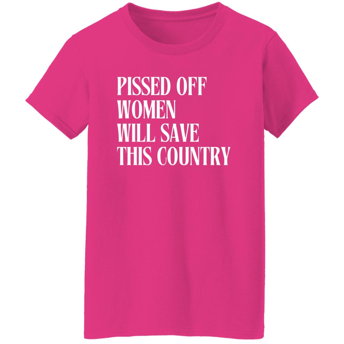 Pissed Off Women Will Save This Country T-Shirt