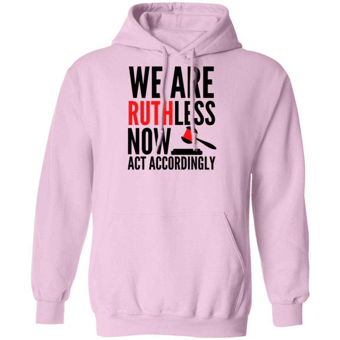 RBG We Are Ruthless Now Hoodie
