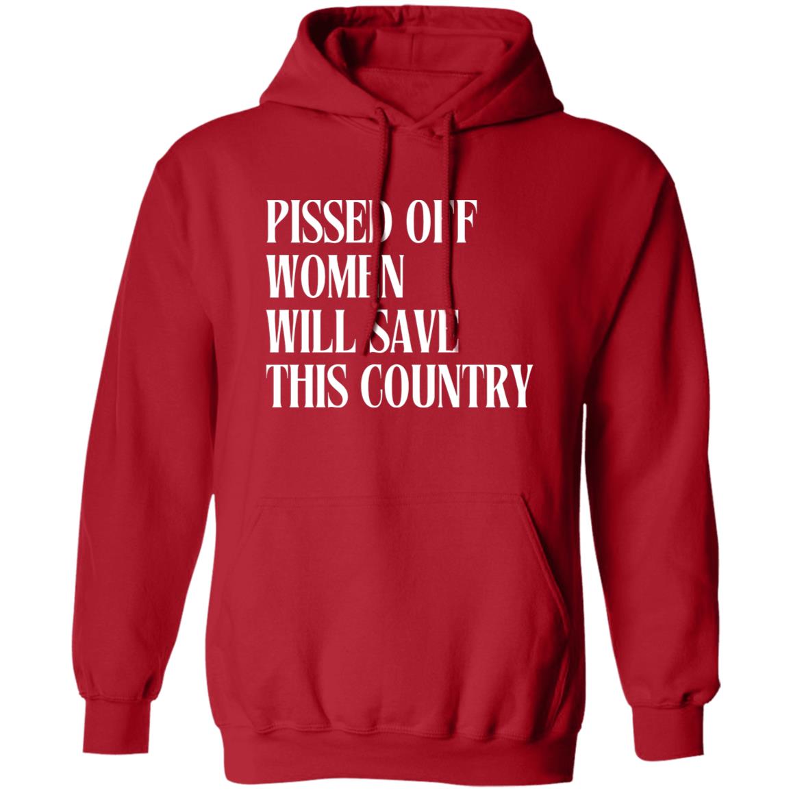 Pissed Off Women Will Save This Country Hoodie