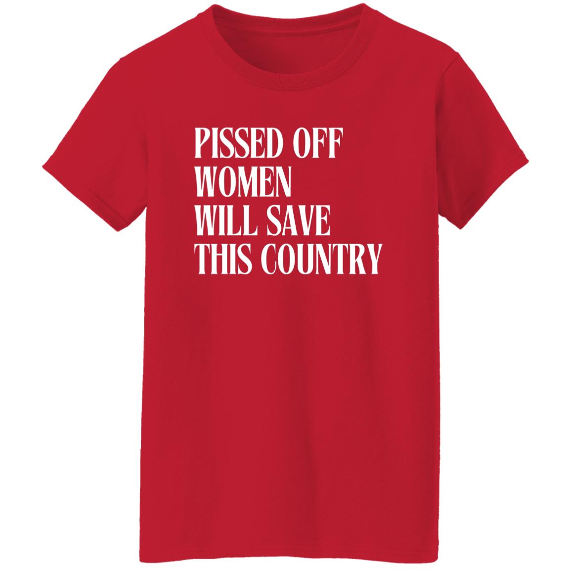 Pissed Off Women Will Save This Country T-Shirt