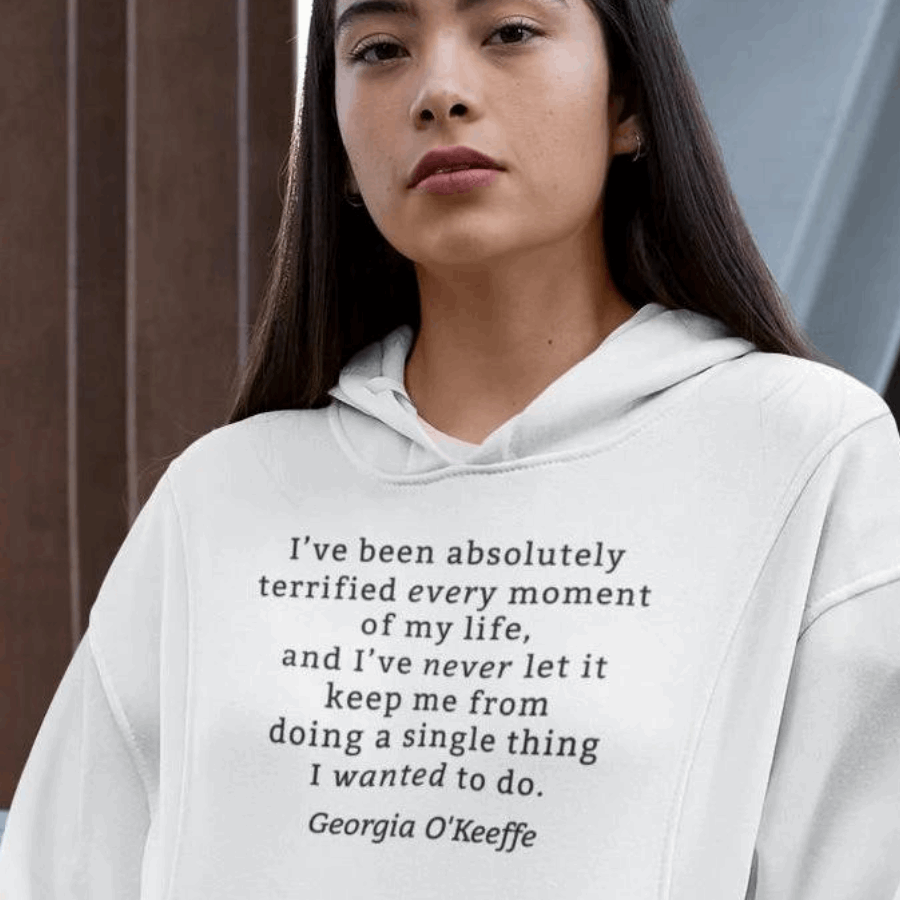 Georgia O'Keeffe Quote Hoodie