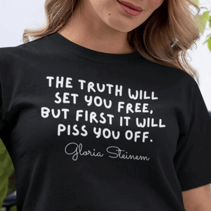 Gloria Steinem Quote T-Shirt