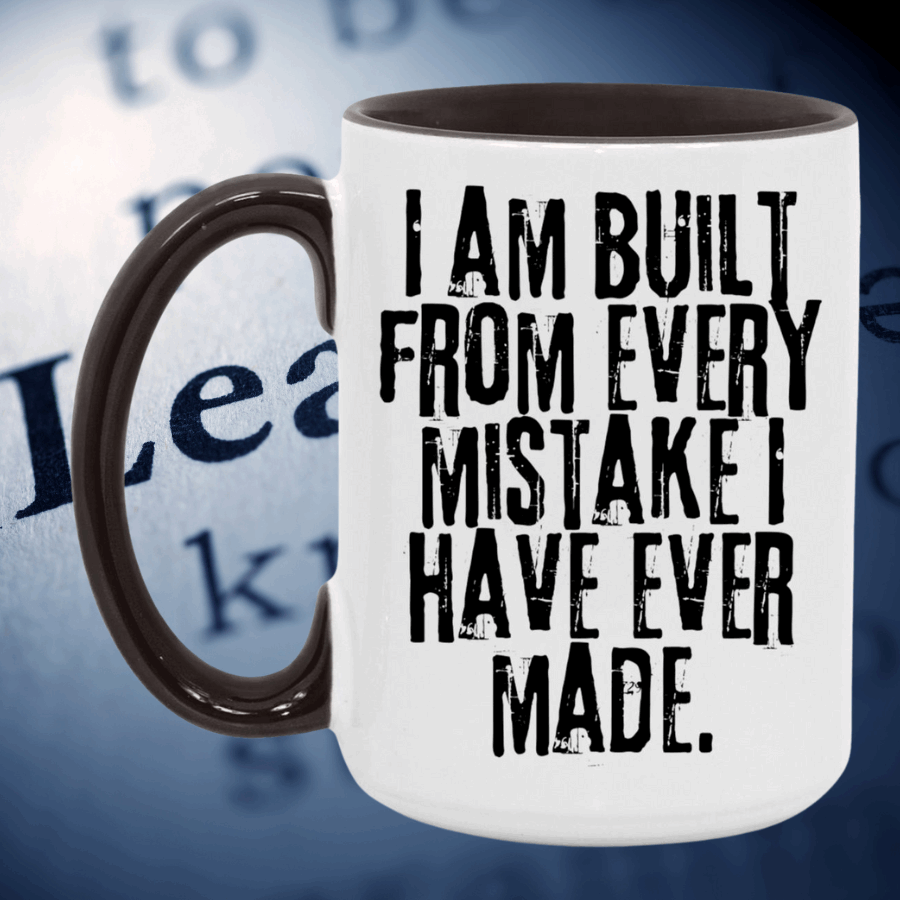 I Am Built From Every Mistake I Have Ever Made Mug