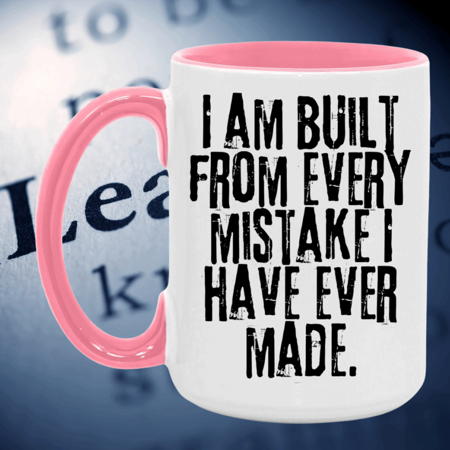 I Am Built From Every Mistake I Have Ever Made Mug