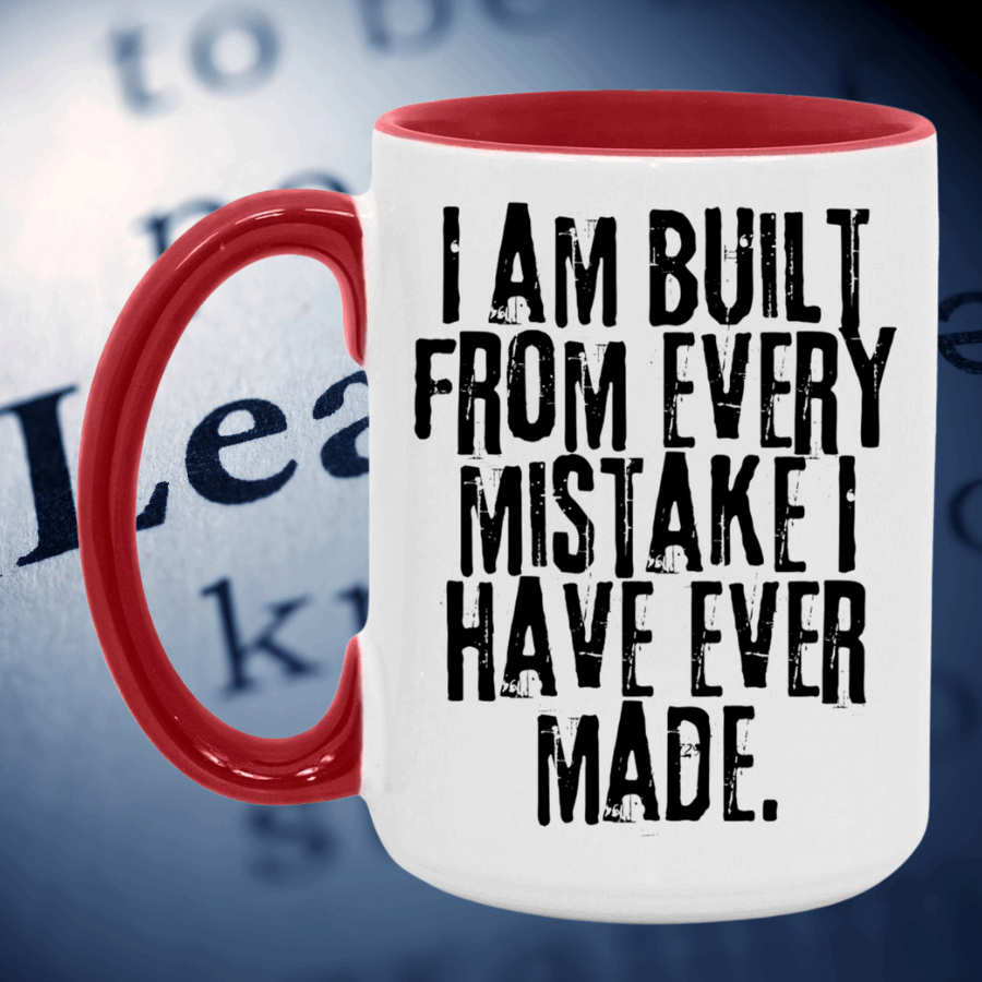 I Am Built From Every Mistake I Have Ever Made Mug