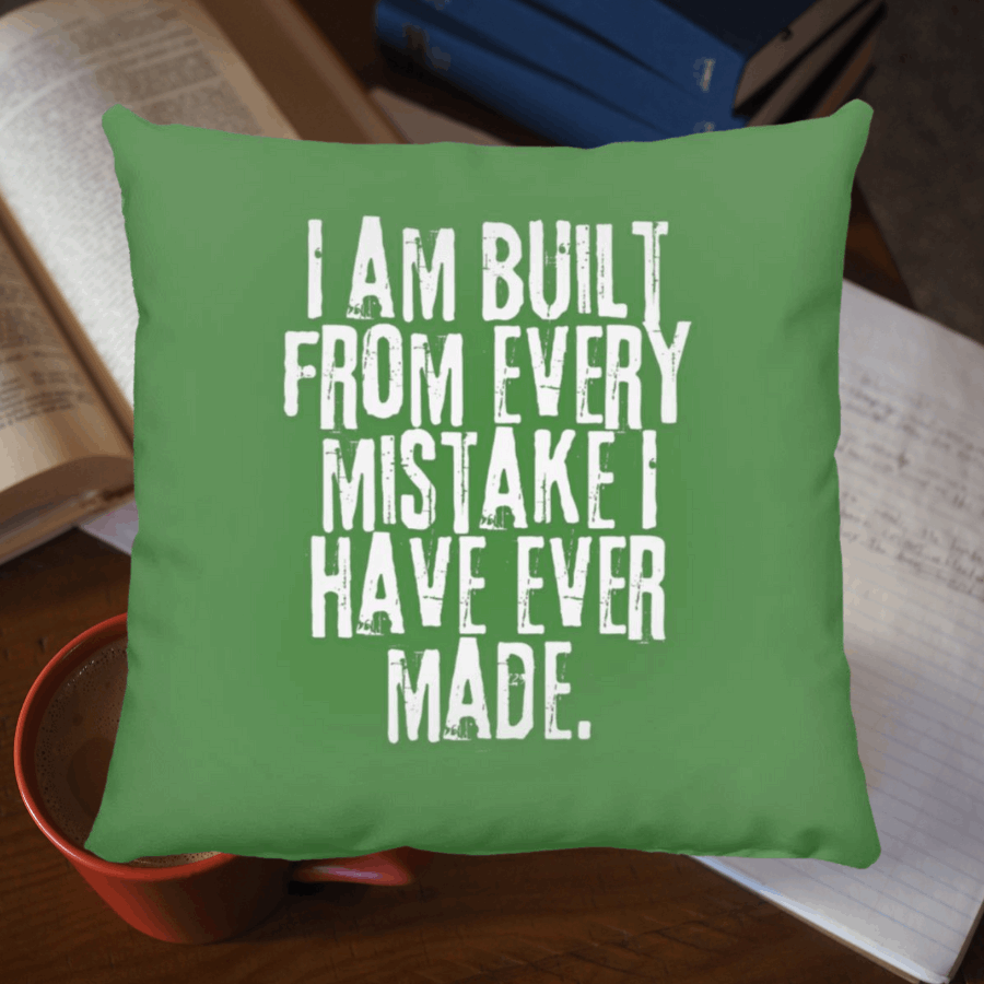 I Am Built From Every Mistake I Have Ever Made Throw Pillow