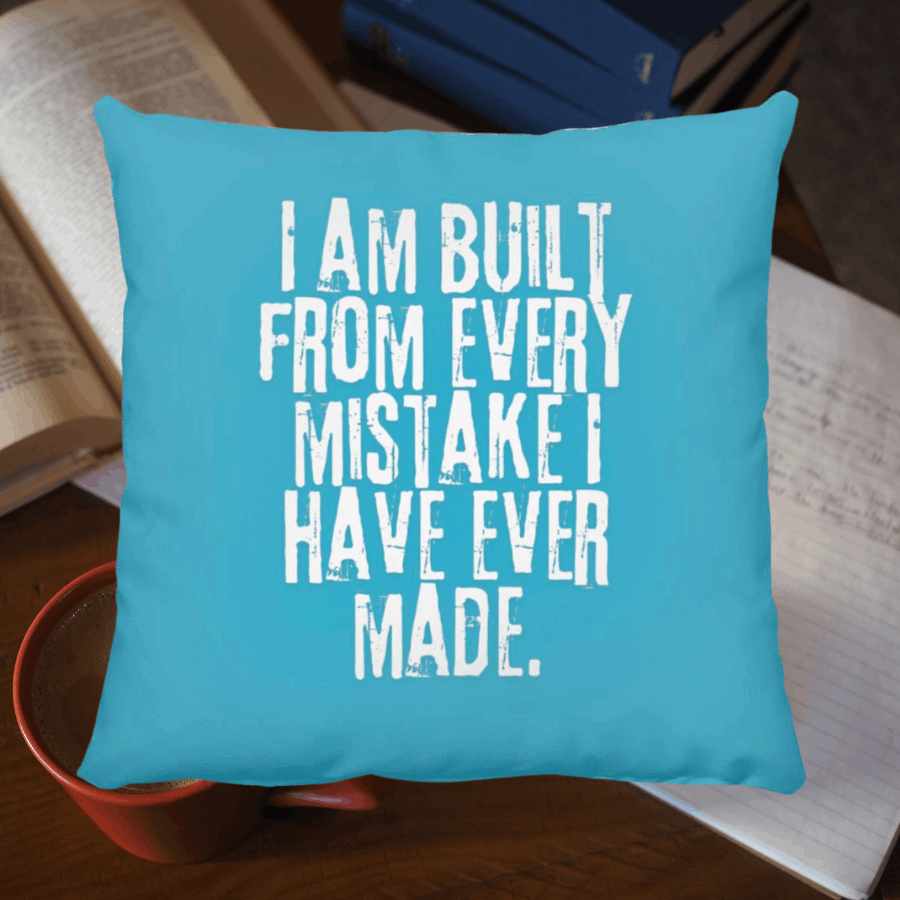 I Am Built From Every Mistake I Have Ever Made Throw Pillow