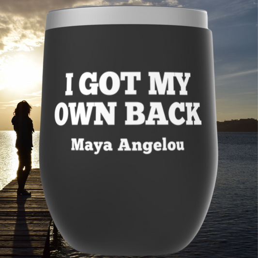 Maya Angelou I Got My Own Back Quote Tumbler