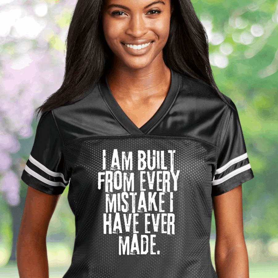 I Am Built From Every Mistake I Have Ever Made Ladies' Replica Jersey