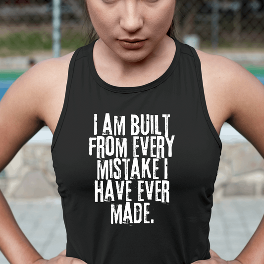 I Am Built From Every Mistake I Have Ever Made Tank Top