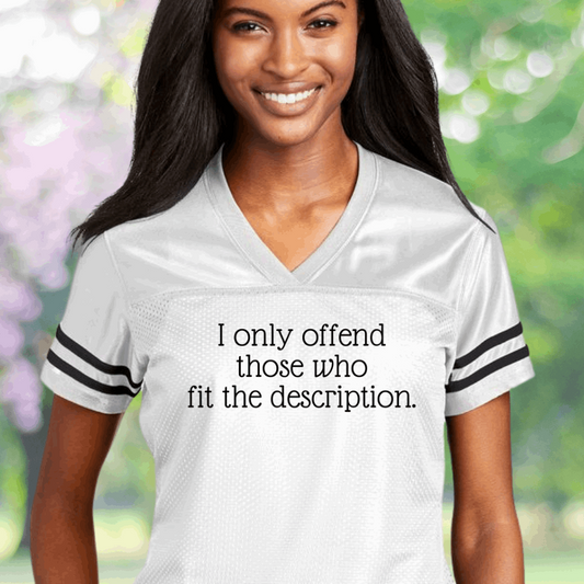 I only offend those who fit the description. Ladies' Replica Jersey