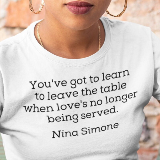 Nina Simone You've Got To Learn Quote T-Shirt