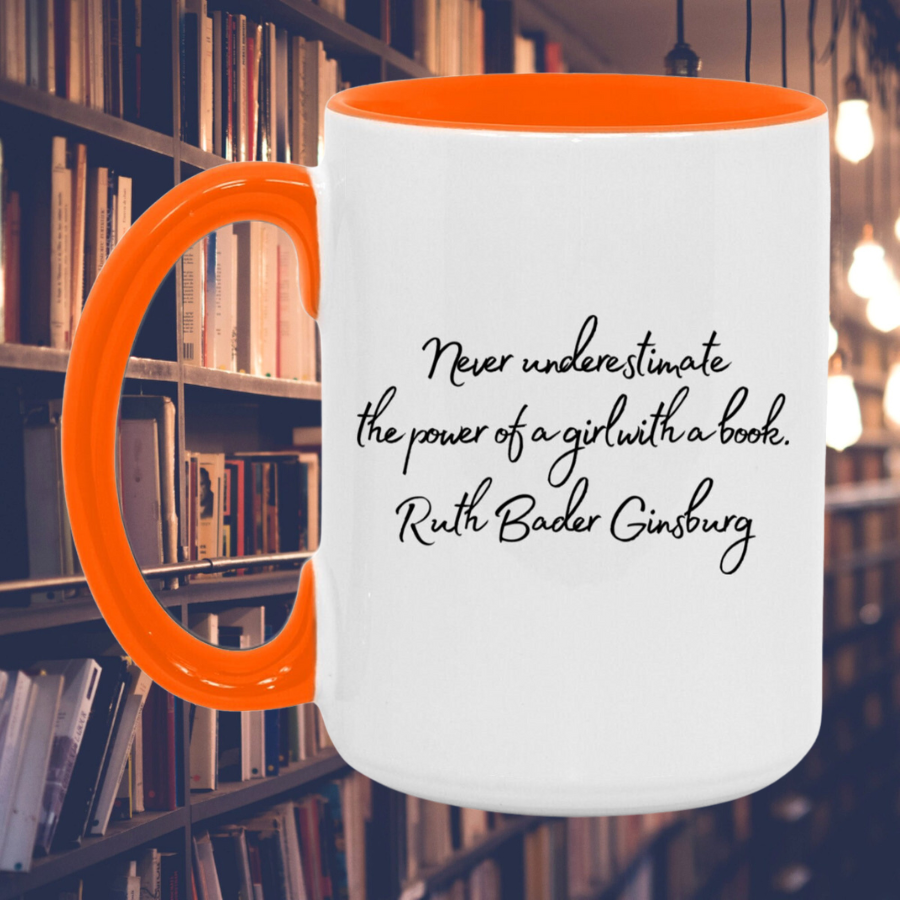 Ruth Bader Ginsburg Never underestimate the power of a girl with a book. Quote Mug