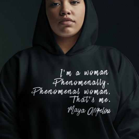 Maya Angelou Phenomenal Woman Quote Hoodie