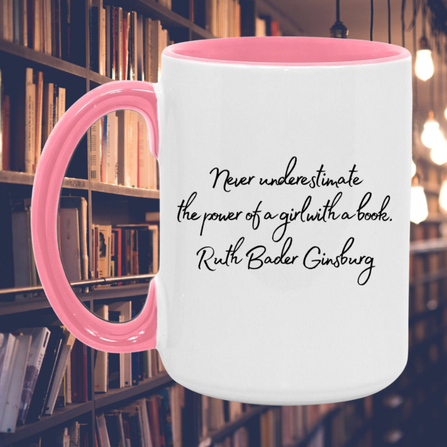Ruth Bader Ginsburg Never underestimate the power of a girl with a book. Quote Mug