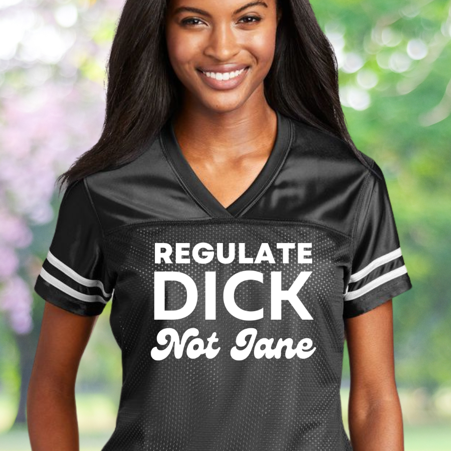 Regulate Dick Not Jane Ladies' Replica Jersey