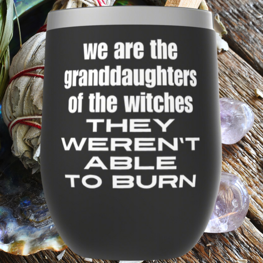 We Are The Granddaughters Of The Witches Tumbler