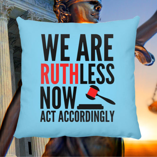 RBG We Are Ruthless Now Throw Pillow