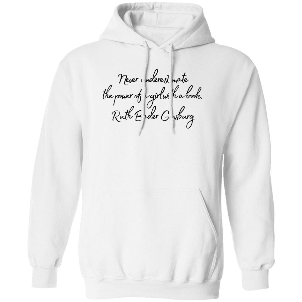 Ruth Bader Ginsburg Never underestimate the power of a girl with a book. Feminist Hoodie