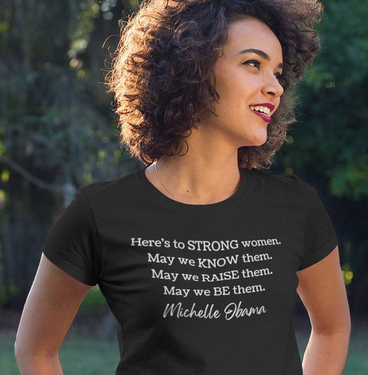 Michelle Obama Here's To Strong Women Quote Feminist T-Shirt