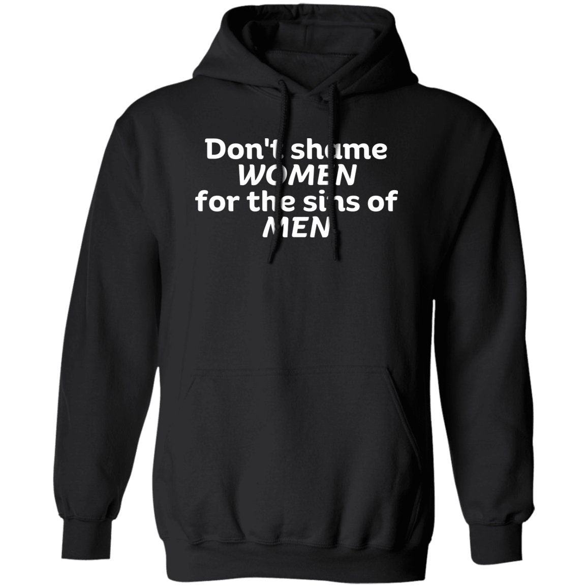 Don't Shame Women for The Sins Of Men Hoodie